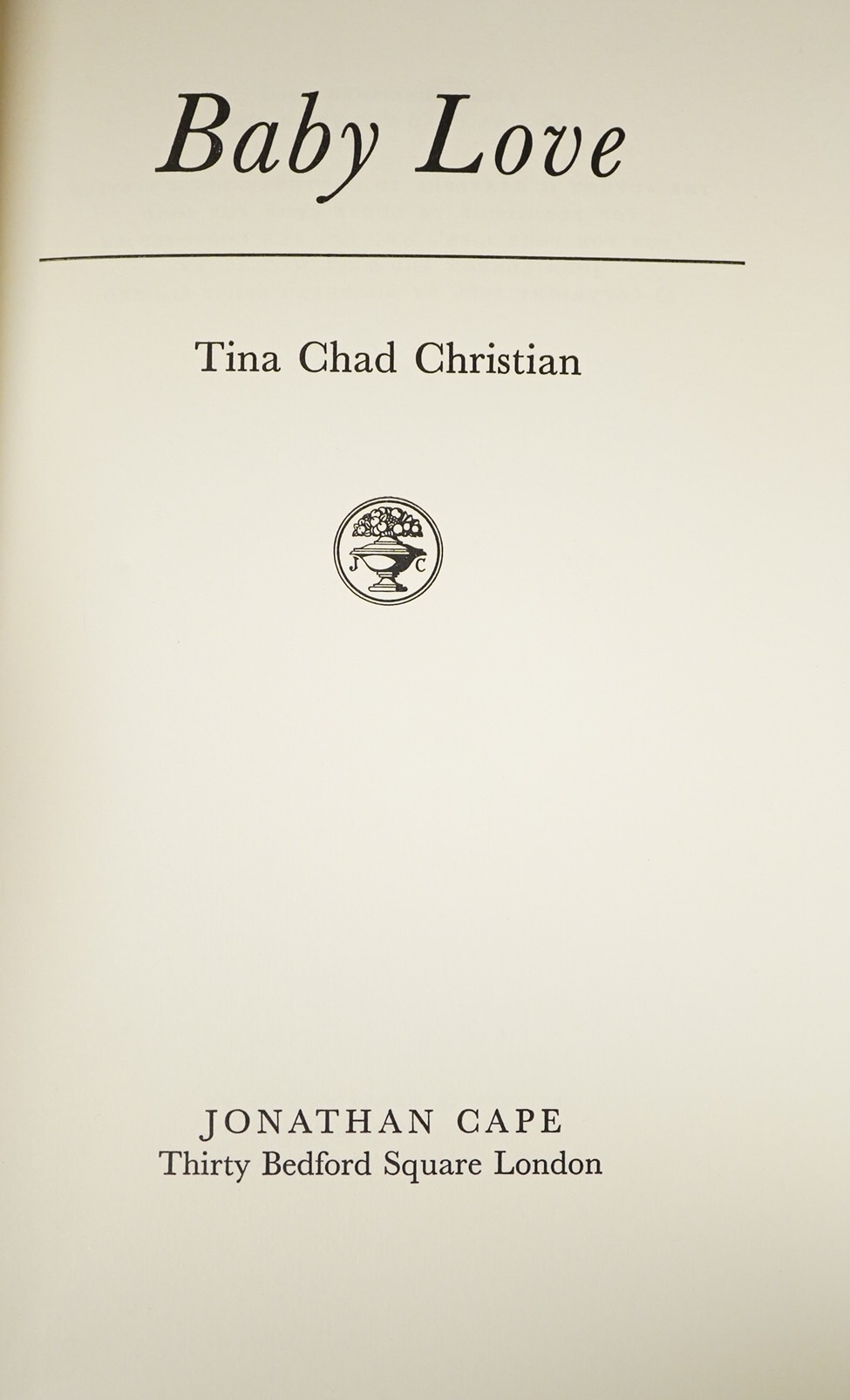 Christian, Tina Chad - Baby Love. 1st edition, inscribed by author. publisher's cloth and d/wrapper. Jonathan Cape, 1968
